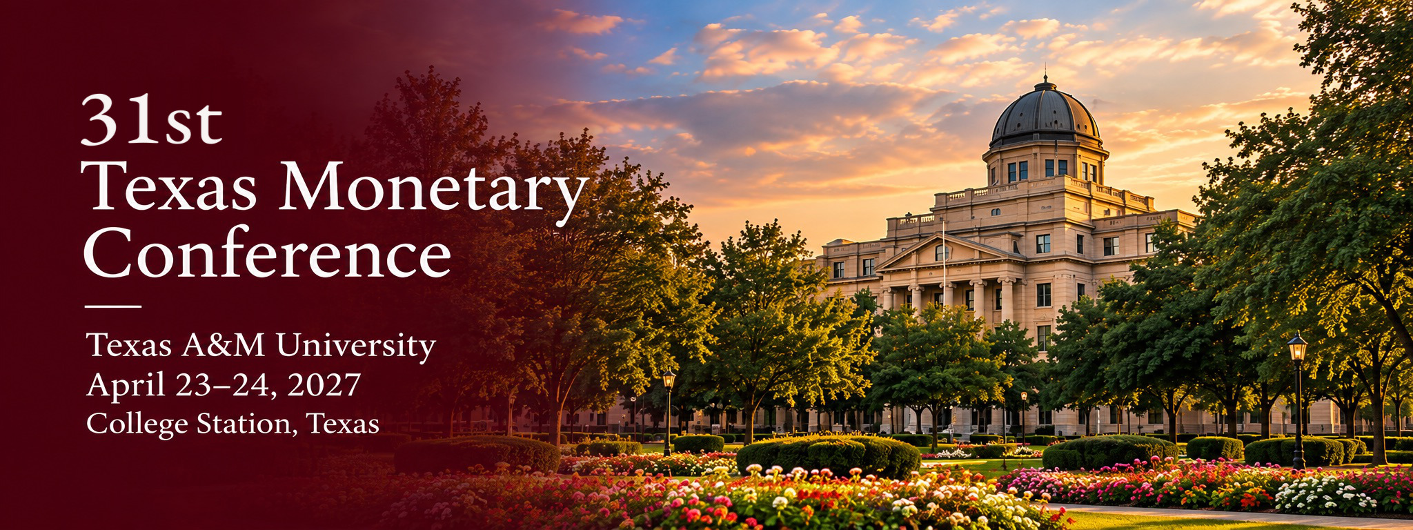 31st Texas Monetary Conference. Texas A&M University, April 23–24, 2027, College Station, Texas.
